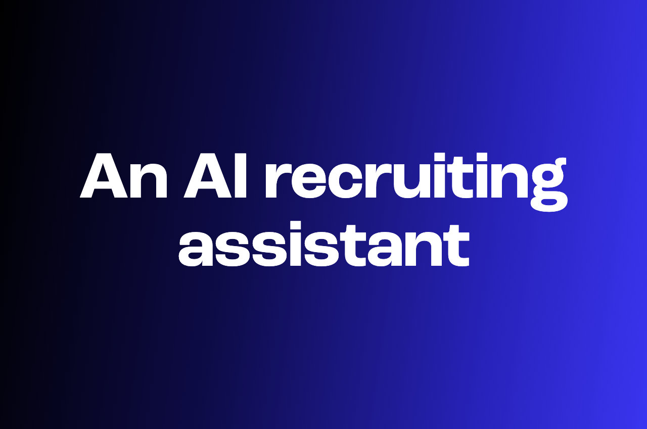 What is an AI recruiting assistant and why your recruiting team needs one