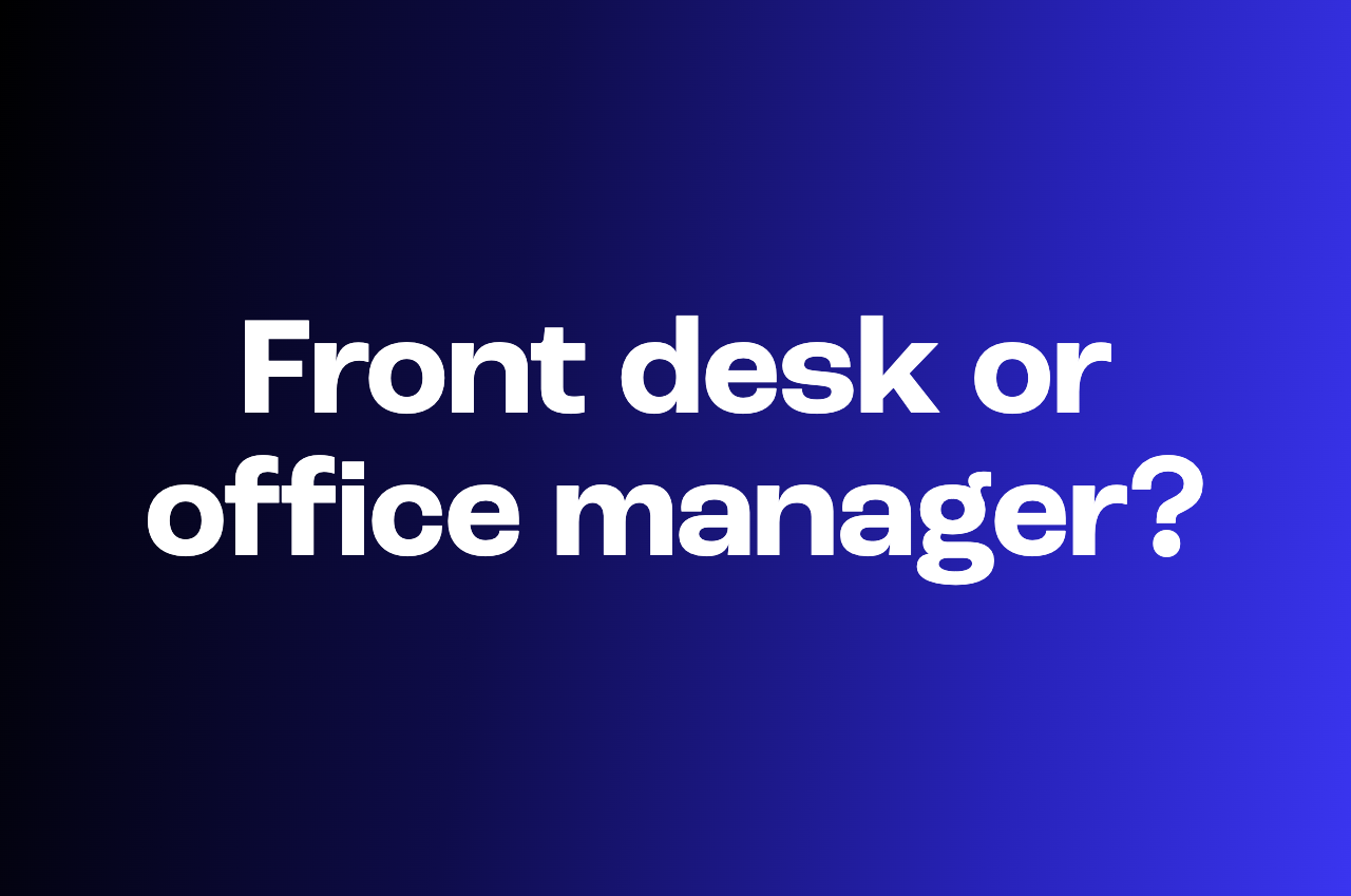 Front desk coordinator vs office manager and how to tell which you need
