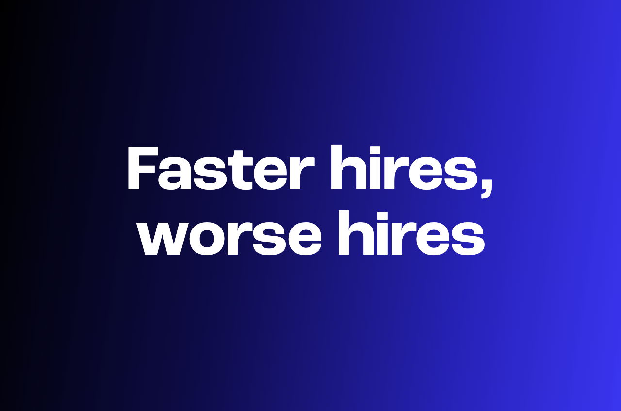 Why your hiring velocity is going up and your hires are getting worse