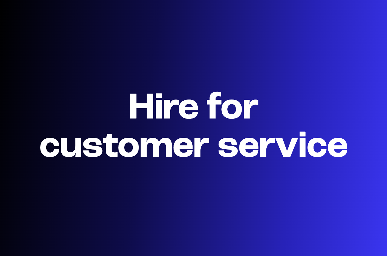 How to hire a customer service representative who can actually handle your customers