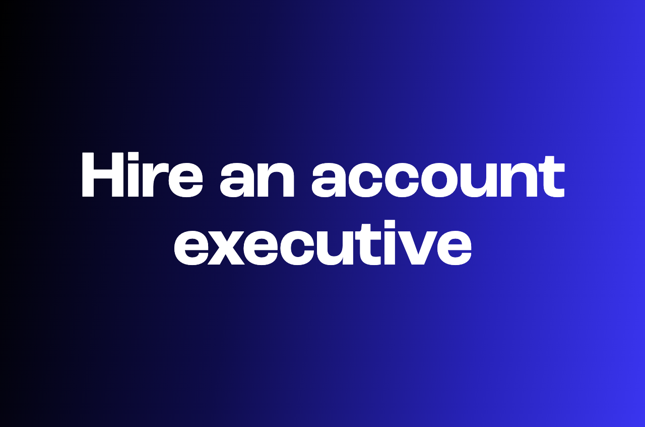 How to hire an account executive who closes full-cycle deals