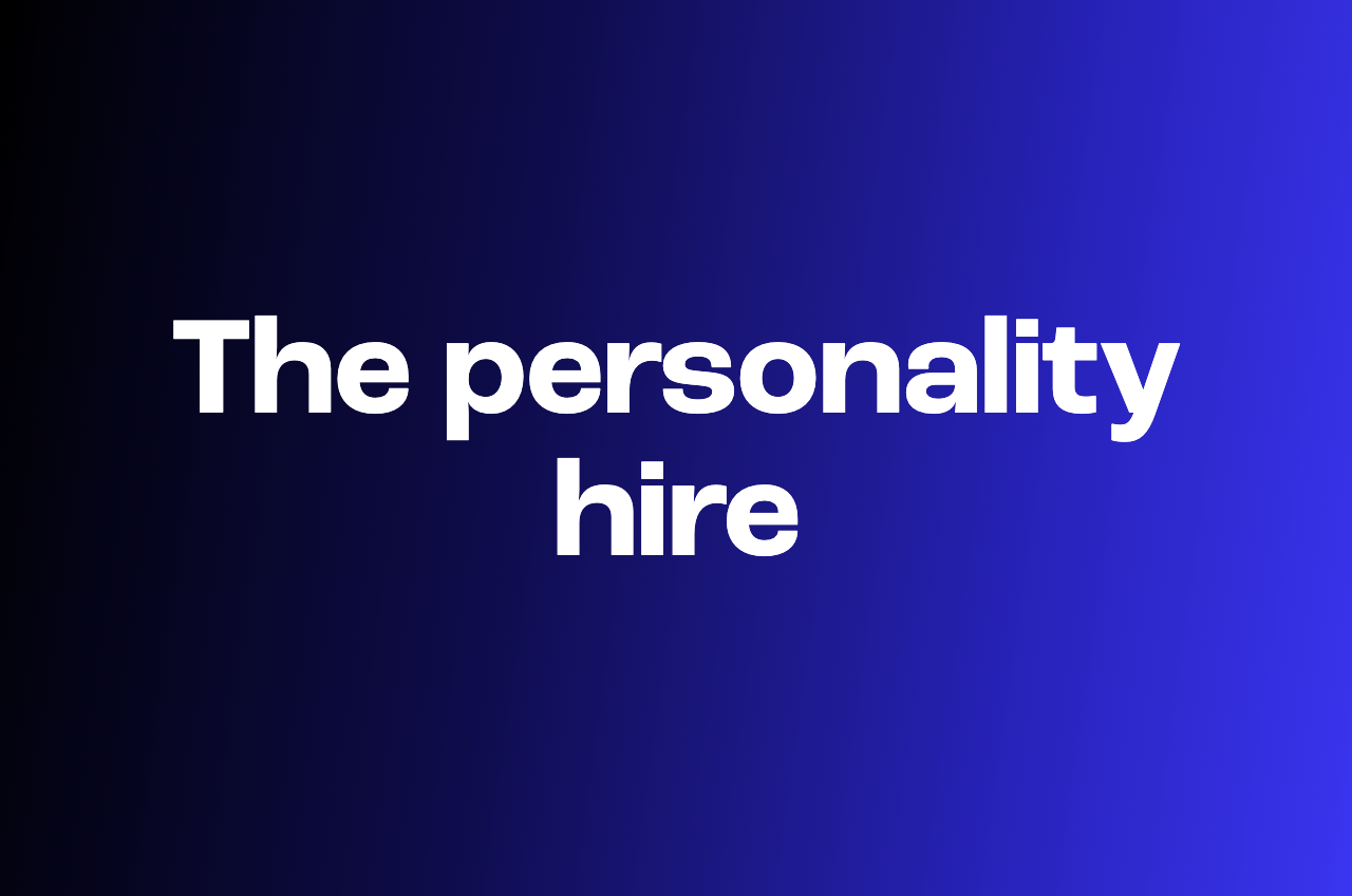 What is a personality hire (and when does it actually work)?