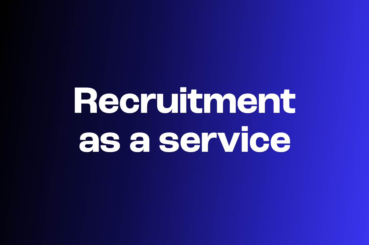 What is recruitment as a service (and do you actually need it)?