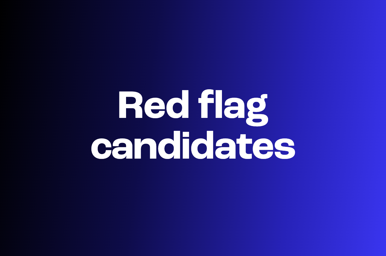 11 signs you're interviewing a red flag candidate