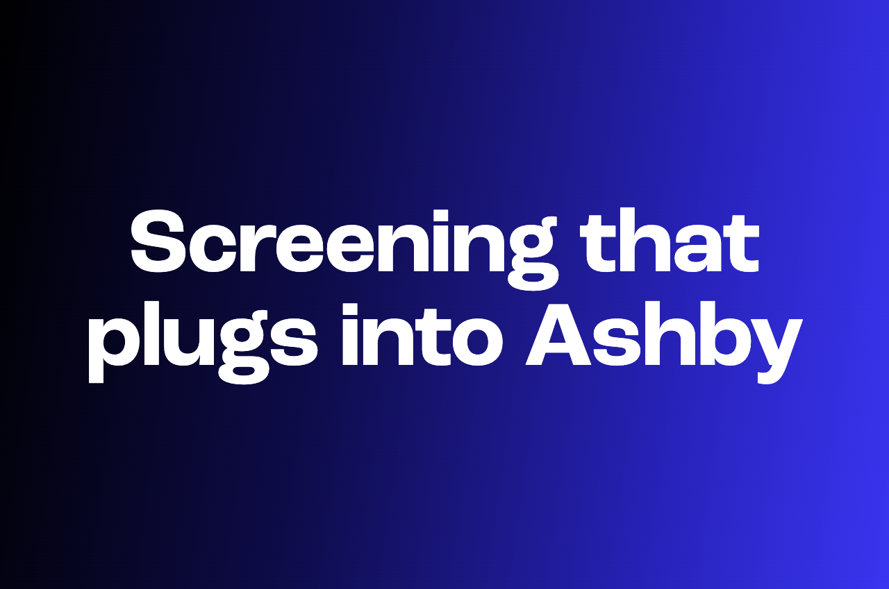 Screening tools that integrate with Ashby: resume screening, async interviews, and assessments