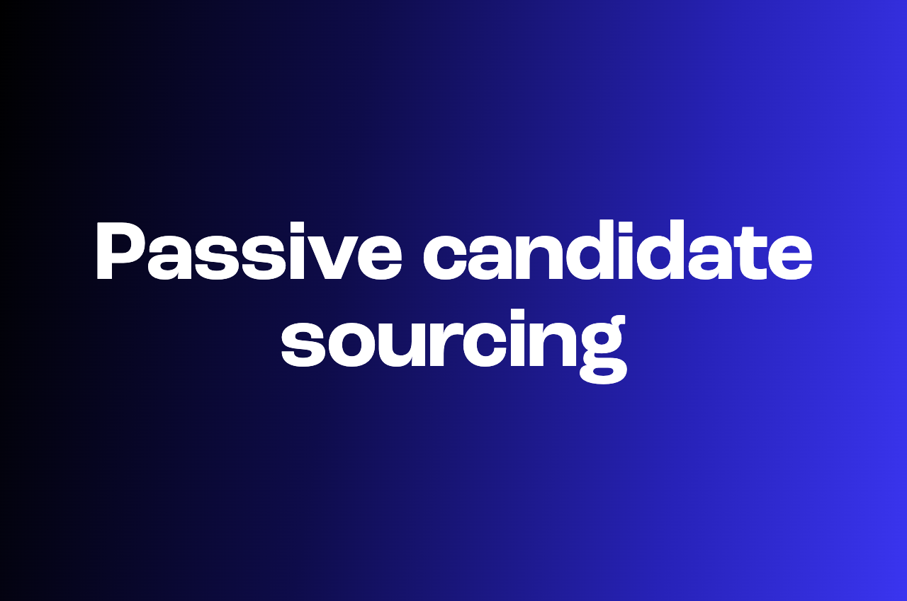 What is passive candidate sourcing? The complete guide for 2026
