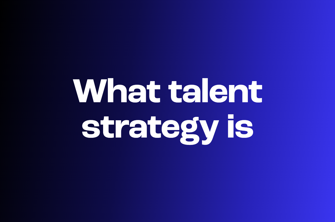 What a talent strategy actually is (and why your hiring plan isn't one)